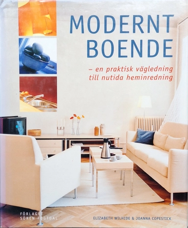 Modernt boende : en praktisk vägledning till nutida heminredning; Elizabeth Wilhide; 1999