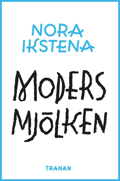 Modersmjölken; Nora Ikstena; 2020