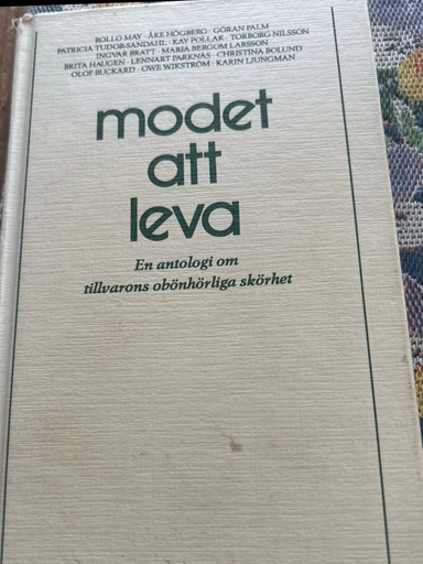 Modet att leva : en antologi om tillvarons obönhörliga skörhet