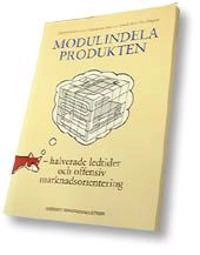 Modulindela produkter -- halverade ledtider och offensiv marknadsorientering; G Erixon, A Erlandsson, A von Yxkull, B M Östgren; 1994
