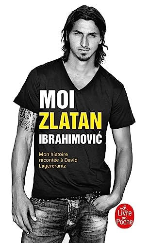Moi, Zlatan Ibrahimović : mon histoire racontée à David Lagercrantz