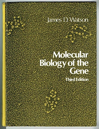Molecular biology of the gene; James D. Watson; 1976