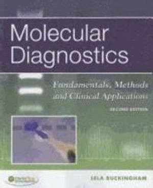 Molecular diagnostics : fundamentals, methods and clinical applications; Lela Buckingham; 2012