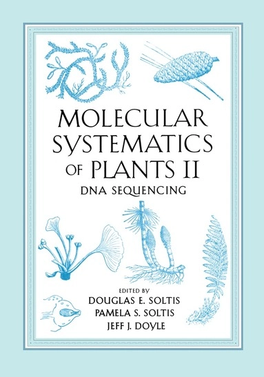 Molecular systematics of plants II : DNA sequencing; Douglas E. Soltis, Pamela S. Soltis, Jeff J. Doyle; 1998