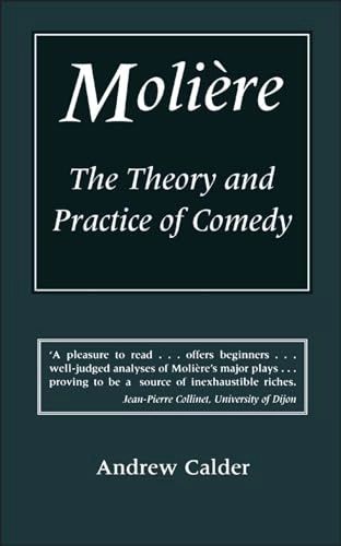 Molière : the theory and practice of comedy; Andrew Calder; 1993