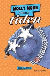 Molly Moon stannar tiden; Georgia Byng; 2011