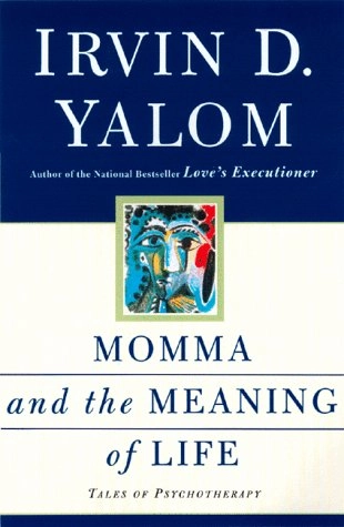 Momma And The Meaning Of Life: Tales From Psychotherapy