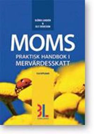 Moms : praktisk momshandbok med alla momsregler; Björn Lundén, Ulf Svensson; 2011