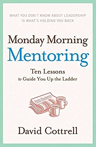 Monday Morning Mentoring; David Cottrell; 2006