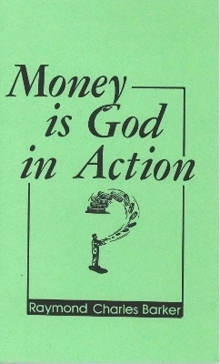 Money Is God In Action; Raymond Barker; 1985