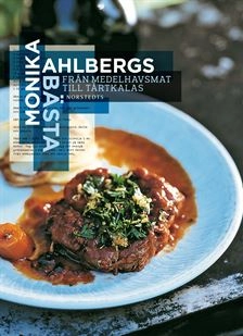 Monika Ahlbergs bästa : från medelhavsmat till tårtkalas; Monika Ahlberg; 2011
