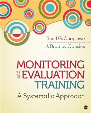Monitoring and Evaluation Training; J. Bradley Cousins, Scott G. Chaplowe; 2015