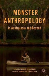 Monster Anthropology in Australasia and Beyond; Y Musharbash, G Presterudstuen; 2014