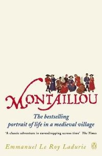 Montaillou : Cathars and Catholics in a French village, 1294-1324; Emmanuel Le Roy Ladurie; 1990