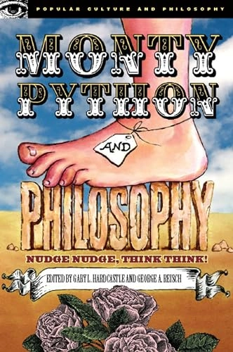 Monty Python and philosophy : nudge nudge, think think!; Gary L. Hardcastle, George A. Reisch; 2006