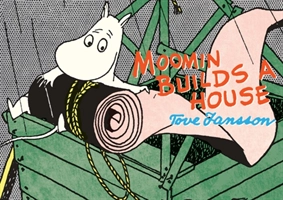 Moomin Builds a House; Tove Jansson; 2013