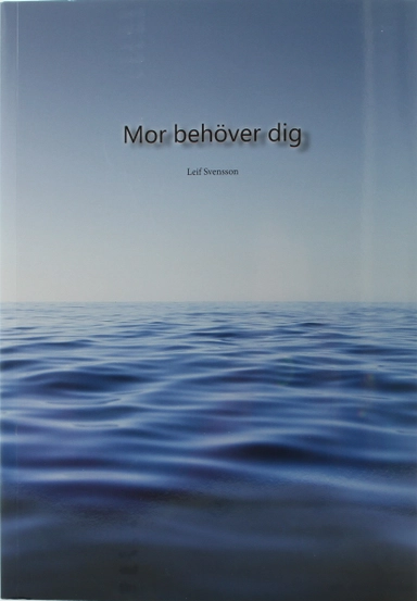 Mor behöver dig