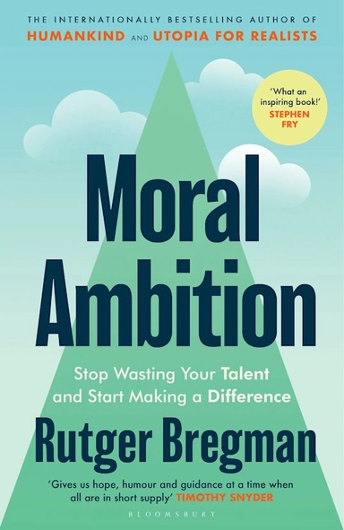 Moral Ambition; Rutger Bregman; 2025