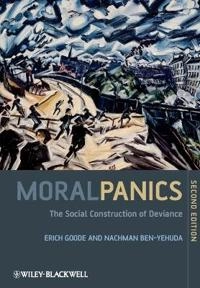 Moral Panics: The Social Construction of Deviance; Erich Goode, Nachman Ben-Yehuda; 2009