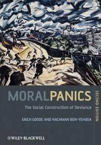 Moral Panics: The Social Construction of Deviance; Erich Goode, Nachman Ben-Yehuda; 2009