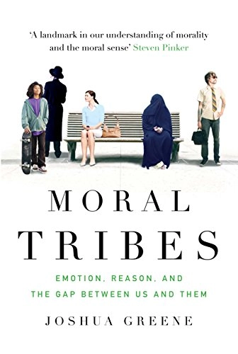 Moral tribes : emotion, reason, and the gap between us and them; Joshua David Greene; 2014