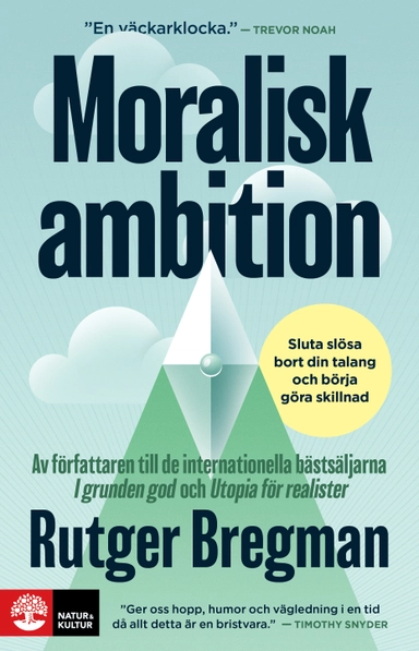 Moralisk ambition : sluta slösa bort din talang och börja göra skillnad; Rutger Bregman; 2026