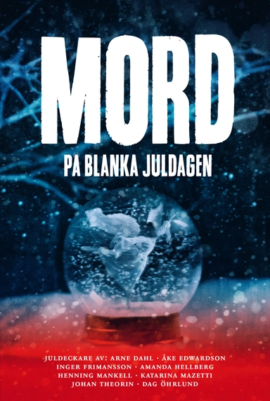 Mord på blanka juldagen; Katarina Mazetti, Inger Frimansson, Åke Edwardson, Amanda Hellberg, Johan Theorin, Arne Dahl, Dag Öhrlund, Henning Mankell; 2020