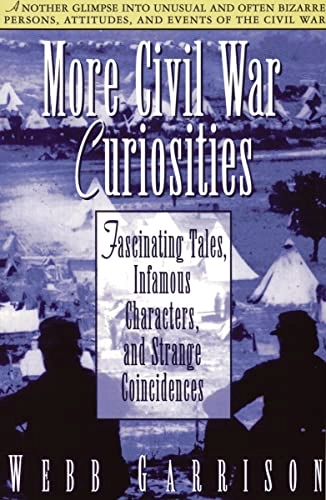 More Civil War Curiosities; Webb Garrison, Webb B Garrison, Thomas Nelson Publishers; 2000