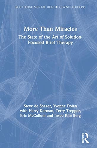 More than miracles : the state of the art of solution-focused brief therapy; Steve De Shazer; 2021