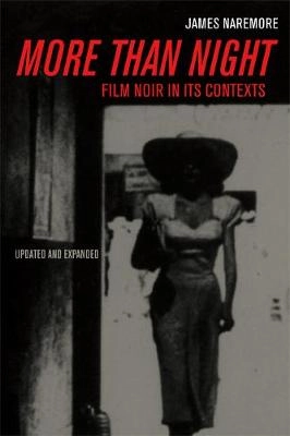 More than night : film noir in its contexts; James Naremore; 2008