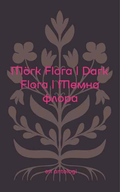 Mörk Flora ; Dark Flora ; Темна флора; Josefine Gustafsson, Darya Tsymbalyuk, Claes Hellsten, Olha Chusova, Sofia Sadogurska, Ivar Hagren, Weronika Bela, Denys Sultanhaliiev, Valeriia Kolodezhna, Michael Marder, Nadiia Skobel, Ivan Moysiyenko; 2026