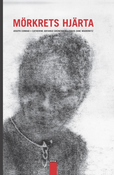 Mörkrets hjärta; Joseph Conrad, David Zane Mairowitz, Catherine Anyango Grünewald (bild); 2018