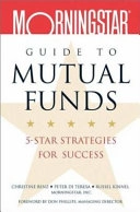 Morningstar's Guide to Mutual Funds: Five Star Strategies for Success; Christine Benz, Peter Di Teresa, Russel Kinnel; 2003