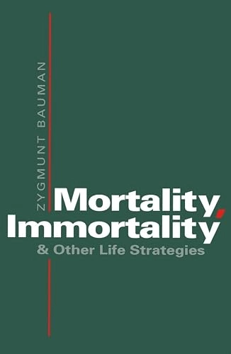 Mortality, immortality and other life strategies; Zygmunt Bauman; 1992