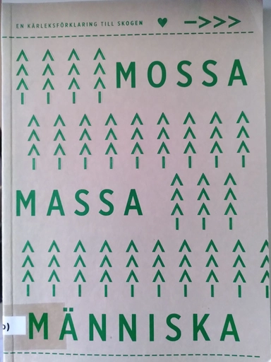 Mossa massa människa : en kärleksförklaring till skogen