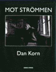 Mot strömmen : om att leva utan elektriskt ljus i vår tid; Dan Korn; 2002