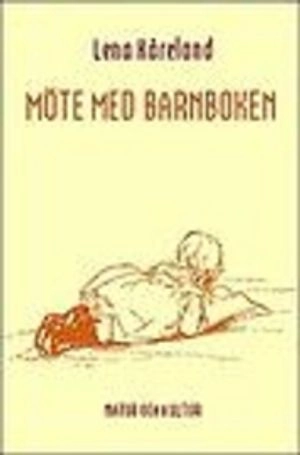 Möte med barnboken : linjer och utveckling i svensk barn- och ungdomslitteratur; Lena Kåreland; 2001