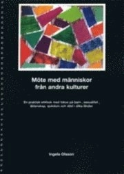 Möte med människor från andra kulturer : en praktisk etikbok med fokus på barn, sexualitet, äktenskap, sjukdom och död i olika länder