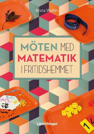 Möten med matematik i fritidshemmet; Anna Wallin; 2025