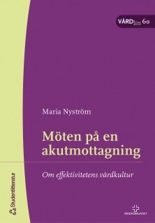 Möten på en akutmottagning - VÅRDlitt 60 : Om effektivitetens vårdkultur