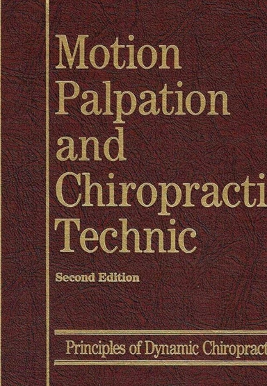 Motion Palpation and Chiropractic Technic: Principles of Dynamic Chiropractic; R. C. Schafer, Leonard Faye; 1995
