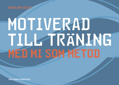 Motiverad till träning - med MI som metod