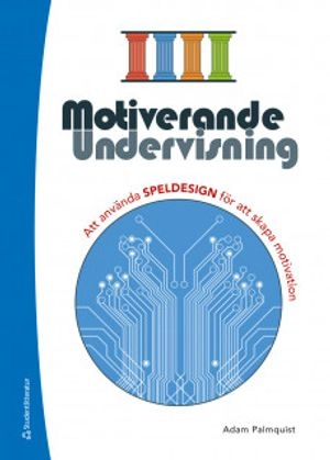 Motiverande undervisning : att använda speldesign för att skapa motivation (resurspaket)