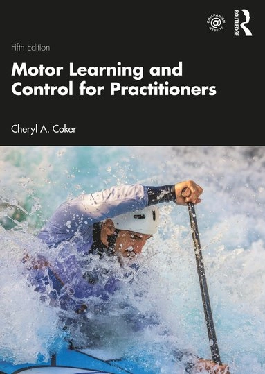 Motor learning and control for practitioners; Cheryl A. Coker; 2022