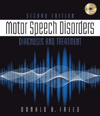 Motor speech disorders : diagnosis and treatment; Donald B. Freed; 2012