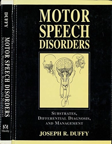 Motor speech disorders : substrates, differential diagnosis, and management; Joseph R. Duffy; 1995