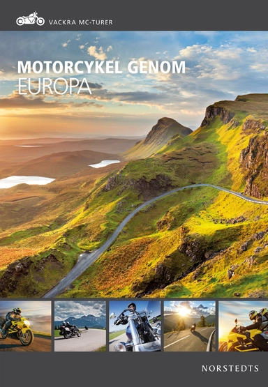 Motorcykel genom Europa : vackra MC-turer; Stephan Fennel; 2020