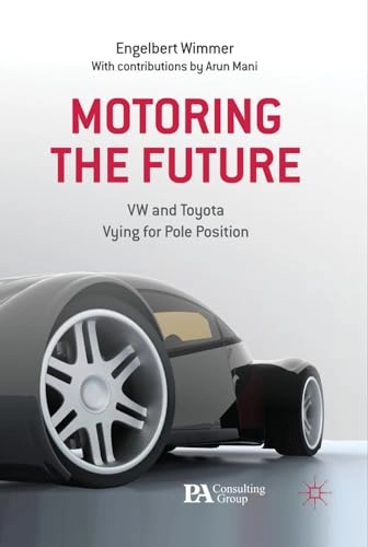 Motoring the future : VW and Toyota vying for pole position; Engelbert Wimmer; 2012