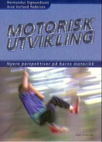 Motorisk utvikling : nyere perspektiver på barns motorikk