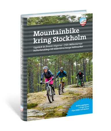 Mountainbike kring Stockholm : upptäck de finaste stigarna - från Mälaröarnas kulturlandskap till Södertörns karga hällmarker; Kalle Bern, Aron Gooch; 2017